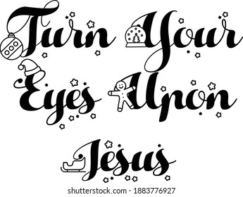 Turn your eyes upon Jesus, Christian faith, Typography for print or use as poster, card, flyer or T Shirt