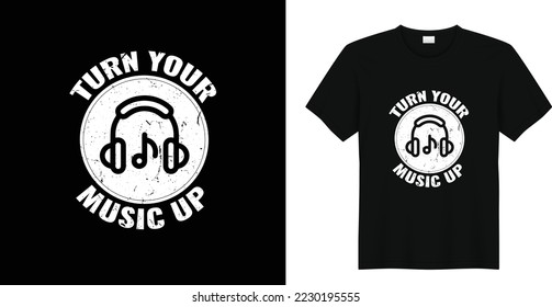 Turn Your Music Up. Music Slogan T-Shirt And Vector Design. Grunge Effect in Vector.