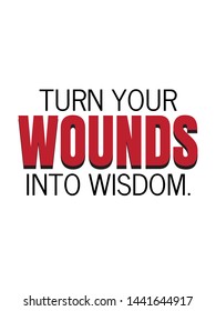 Turn your wounds into wisdom vector quote artwork motivation inspiration success wall poster positive typography printable