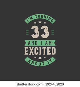 I'm Turning 33 and I am Excited about it, 33 years old birthday celebration