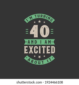 I'm Turning 40 and I am Excited about it, 40 years old birthday celebration