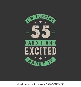 I'm Turning 55 and I am Excited about it, 55 years old birthday celebration