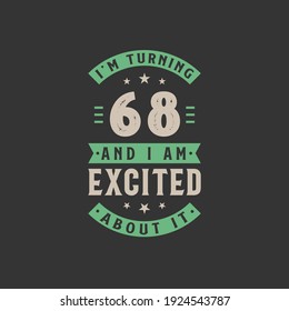 I'm Turning 68 and I am Excited about it, 68 years old birthday celebration