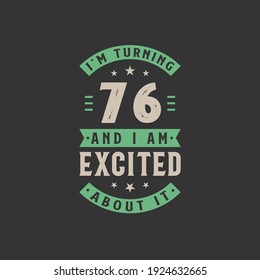 I'm Turning 76 and I am Excited about it, 76 years old birthday celebration