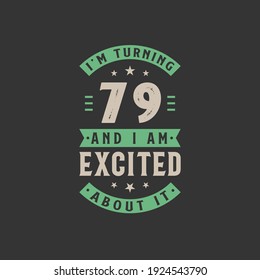 I'm Turning 79 and I am Excited about it, 79 years old birthday celebration