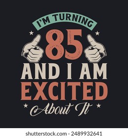 Ich werde 85 und ich bin aufgeregt darüber, 85 Jahre alt Geburtstagsfeier Design.