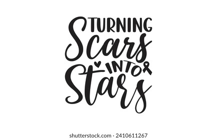     Turning scars into stars  Lettering design for greeting banners, Mouse Pads, Prints, Cards and Posters, Mugs, Notebooks, Floor Pillows and T-shirt prints design.