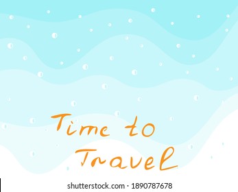 the turquoise surface of the water. handwritten inscription time to travel. card template. concept. vector illustration, eps.