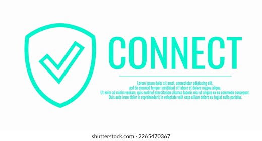 Turquoise word CONNECT. Banner shield check mark icon. Protect it connect. Place for your text. Copy space. Vector illustration on a white background.