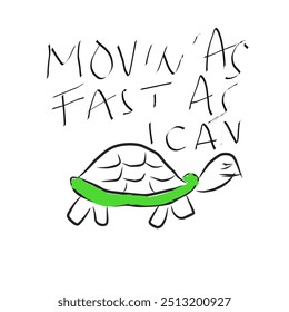 turtle movin as fast as i can