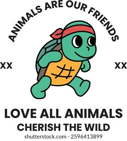 A turtle is running and the words "Animals are our friends" are written above it. The turtle is wearing a bandana and he is happy. Concept of loving and cherishing all animals