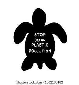 Turtle silhouette with white lettering - Stop ocean plastic pollution vector illustration in cartoon doodle style. Protest against plastic garbage. Ecology concept design to ban plastic.