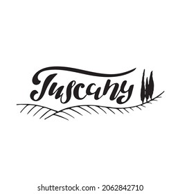 Tuscany Italy digital hand lettering for the travel business, banner, sticker, brochure, card, celebration. Black letters and vector illustration.