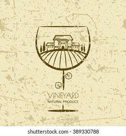 Tuscany landscape with vineyard fields, villa, trees in wine glass shape.  Vector rural landscape on grunge background. Concept for wine list, bar or restaurant menu, labels and package.