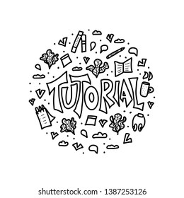 Tutorial round badge.  Lettering with decoration in doodle style. Vector black and white design illustration. 
