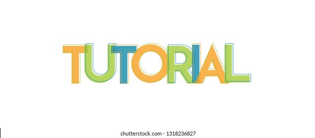 Tutorial word concept. "Tutorial" . Use for cover, banner, blog. 
