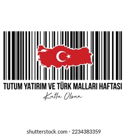 Tutum Yatırım ve Türk Malları Haftası Kutlu Olsun
vector barcode and map of turkey. translation: happy attitude investment and turkish goods week