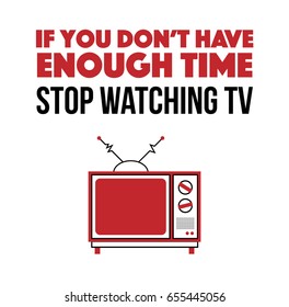 TV Illustration in trendy flat style. "If you don't have enough time stop watching TV". Television quote. Vector poster design.