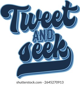 Tweet And Seek. The groovy script lettering style features bold, curvy lines and layered effects. Quote design with retro font for birdwatching. The color palette consists of blue hues