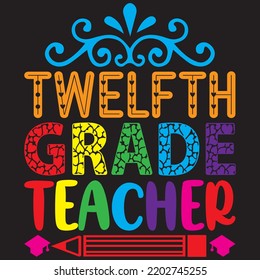 Twelfth Grade Teacher T Shirt Design