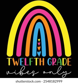 Twelfth Grade Vibes Only Rainbow Shirt, Back To School T-shirt, Teacher, Rainbow, T-shirt Design, Teaching