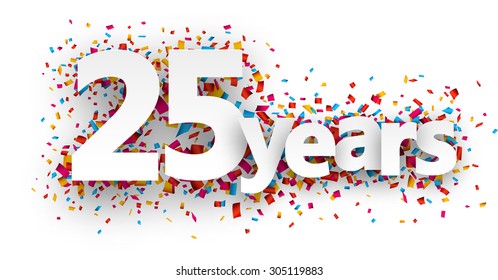 Twenty five years paper sign over confetti. Vector holiday illustration. 
