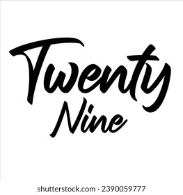 Twenty Nine, handwritten lettering. Script written of brush pen. Design of hand-drawn vintage lettering