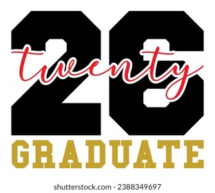 Twenty Six Graduate T-shirt, Senior Class T-shirt, Graduate Shirt, Graduate Saying, High School Shirt, University T-shirt, Class of 2024, Last Day Of School, Cut File For Cricut And Silhouette