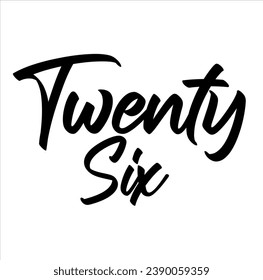 Twenty Six, handwritten lettering. Script written of brush pen. Design of hand-drawn vintage lettering