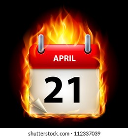 Twenty-first April in Calendar. Burning Icon on black background