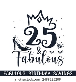 Twenty-five and fabulous birthday sayings, happy birthday age designs