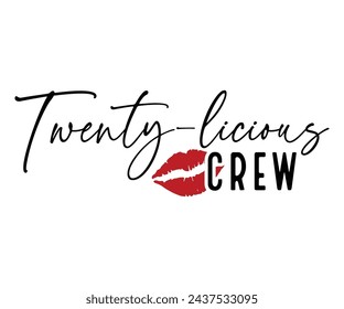 Twenty-Licious Crew,Birthday Svg,Birthday Quotes,Birthday Gift Svg,Birthday Shirt,Happy Birthday Svg,T-shirt,Birthday Girl Svg,Cut file, svg