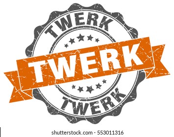 twerk. stamp. sticker. seal. round grunge vintage ribbon twerk sign