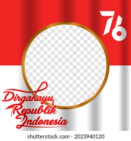 Twibbon Indonesian independence day 76 celebration with Indonesian flag background and lettering typography of dirgahayu republik indonesia