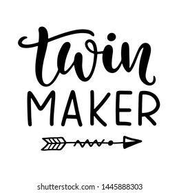 Twin Maker. Funny T shirt design, Mom fashion, Hand Lettering Quote, apparel printable print, mug, tote bag, postcard. Black and white. Vector Illustration. Moms life, motherhood poster