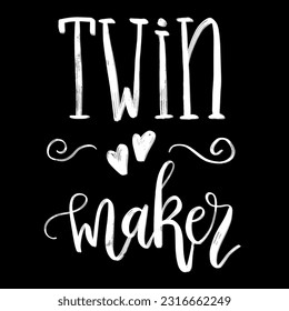 Twin maker. Hand draw vector lettering isolated on black background. Poster with handwritten brush pen calligraphy. Concept design for t-shirt print, father day, gifts, clothes, cards, banners, flyer.