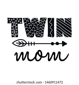 Twin Mom - Scandinavian style illustration text for clothes. Inspirational quote baby shower card, invitation, banner. Kids calligraphy background, lettering typography poster.