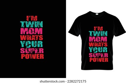 I'M TWIN MOM...CUSTOM T SHIRT DESIGN