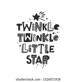 Twinkle twinkle little star stylized black ink lettering. Baby grunge style typography with ink drops. Motivation concept. Hand drawn phrase poster, banner design element