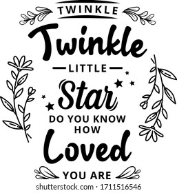 Twinkle twinkle little star - text word Hand drawn Lettering card. Modern brush calligraphy t-shirt Vector illustration.inspirational design for posters, flyers, , invitations, banners background.