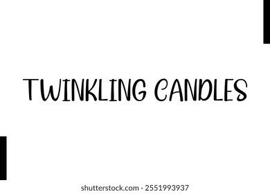 Twinkling Candles text christmas holiday quotes istalist typography 