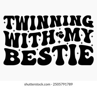 Twinning With My Bestie Svg,Friendship Day Svg,Friendship Day T-shirt,Friends Svg,Family Friends Svg,Besties Svg,Cut File,Calligraphy t-shirt Design,Silhouette