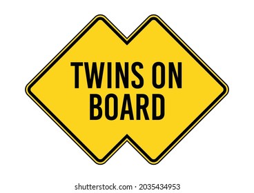 TWINS ON BOARD. Humorous funny sign. Scalable EPS 10 vector graphic ideal for poster, postcard, print and apparels.