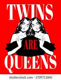 Twins are queens. Vector hand drawn illustration of twins isolated.  Creative tattoo artwork. Template for card, poster, banner, print for t-shirt, pin, badge, patch, coloring books.