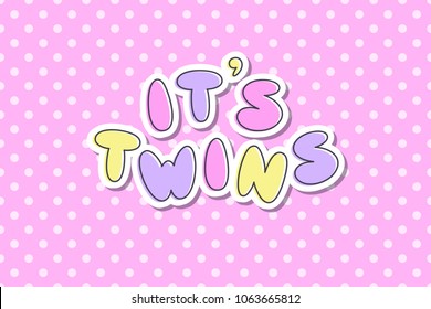 its twins, vector lettering, cute hand drawn text