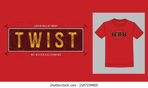 Twist illustration typography vector graphic design of twist, life, positive slogan with attractive design for t shirt, fashion garments and all types of fashion t shirt etc ,