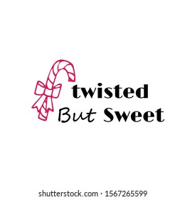 Twisted but Sweet, Typography isolated on white background, Great for party posters and banners 