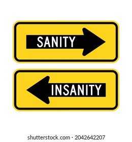 TWO ARROWS SHOWING ROAD TO SANITY OR INSANITY. Humorous funny sign. Isolated graphic on yellow background. Scalable EPS 10 vector graphic ideal for poster, postcard, print apparels.