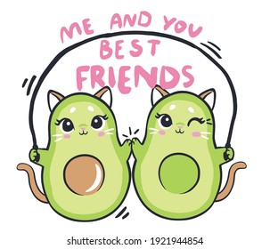 two avocado cat girls jumping rope. The inscription you and me are best friends. Cartoon style.Vector illustration. Print for children's clothing