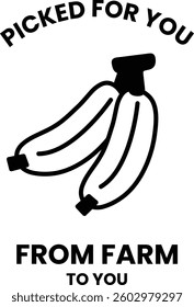 Two bananas picked from a farm to you